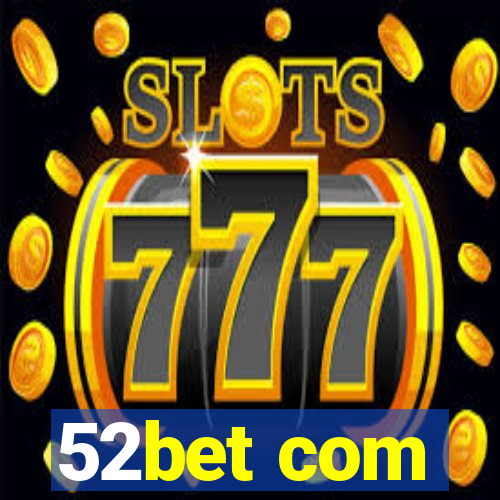 52bet com